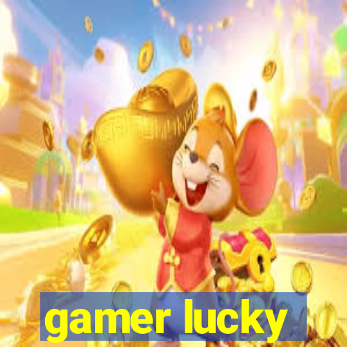 gamer lucky